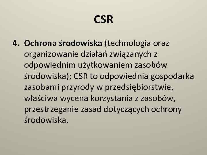 CSR 4. Ochrona środowiska (technologia oraz organizowanie działań związanych z odpowiednim użytkowaniem zasobów środowiska);