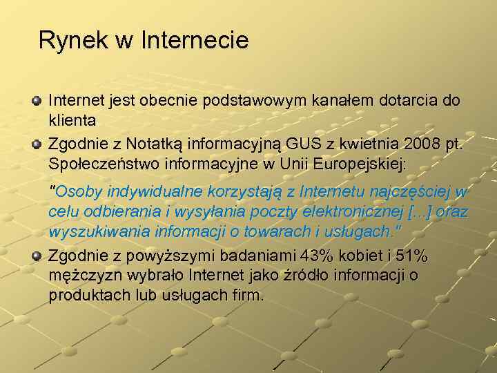 Rynek w Internecie Internet jest obecnie podstawowym kanałem dotarcia do klienta Zgodnie z Notatką