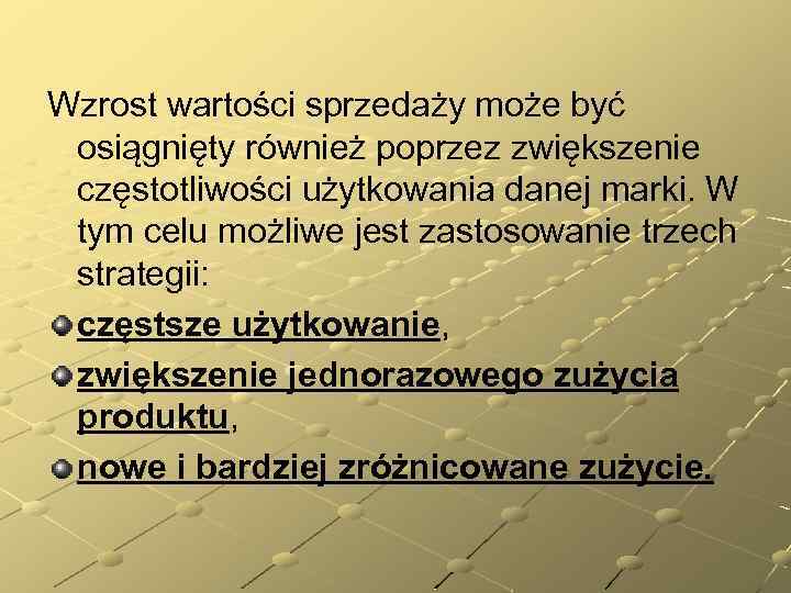 Wzrost wartości sprzedaży może być osiągnięty również poprzez zwiększenie częstotliwości użytkowania danej marki. W