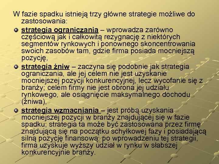 W fazie spadku istnieją trzy główne strategie możliwe do zastosowania: strategia ograniczania – wprowadza