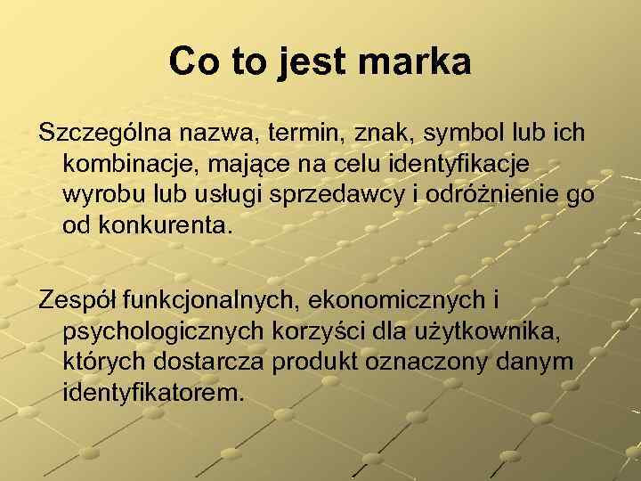 Co to jest marka Szczególna nazwa, termin, znak, symbol lub ich kombinacje, mające na