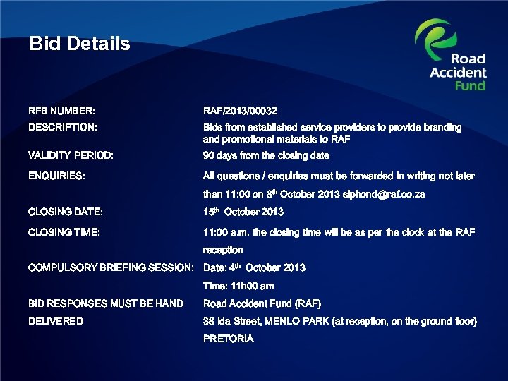 Bid Details RFB NUMBER: RAF/2013/00032 DESCRIPTION: Bids from established service providers to provide branding