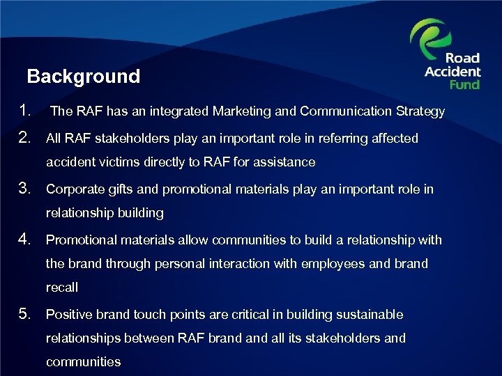Background 1. The RAF has an integrated Marketing and Communication Strategy 2. All RAF