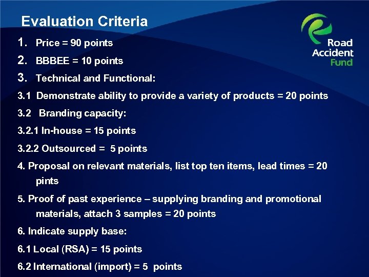 Evaluation Criteria 1. Price = 90 points 2. BBBEE = 10 points 3. Technical
