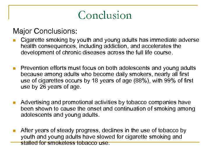 Conclusion Major Conclusions: n Cigarette smoking by youth and young adults has immediate adverse