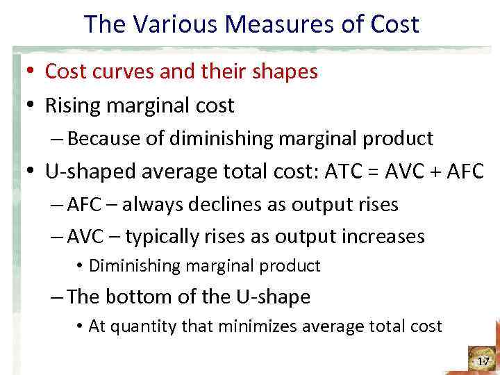 The Various Measures of Cost • Cost curves and their shapes • Rising marginal