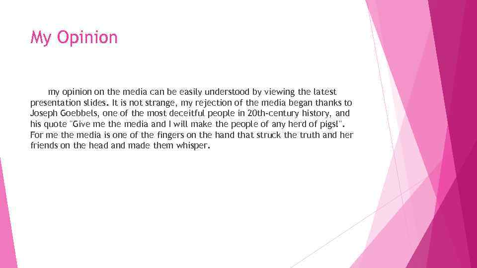 My Opinion my opinion on the media can be easily understood by viewing the