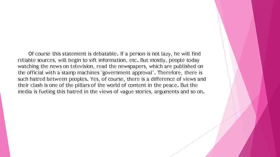 Of course this statement is debatable. If a person is not lazy, he will