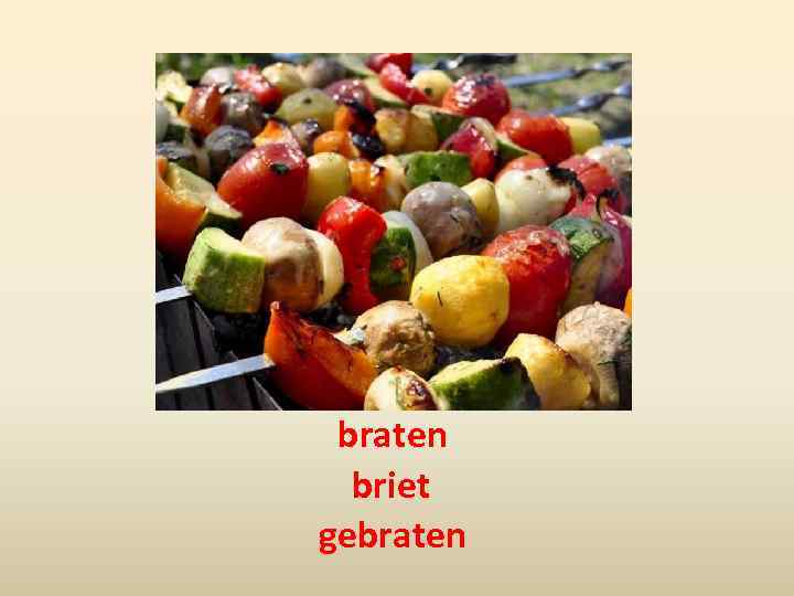 braten briet gebraten 