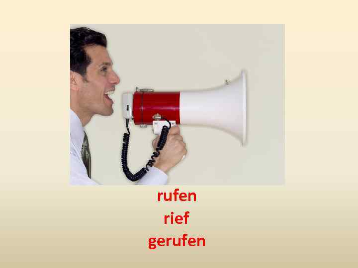 rufen rief gerufen 