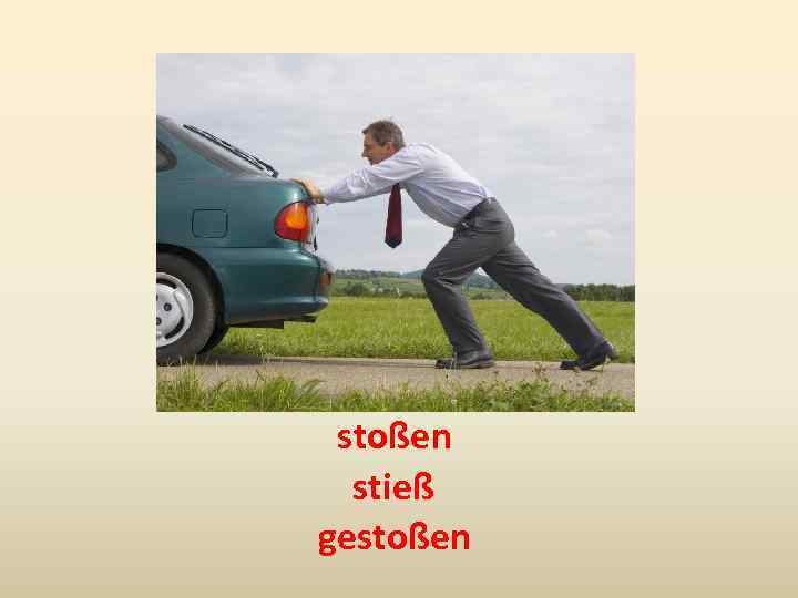 stoßen stieß gestoßen 