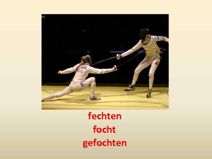 fechten focht gefochten 