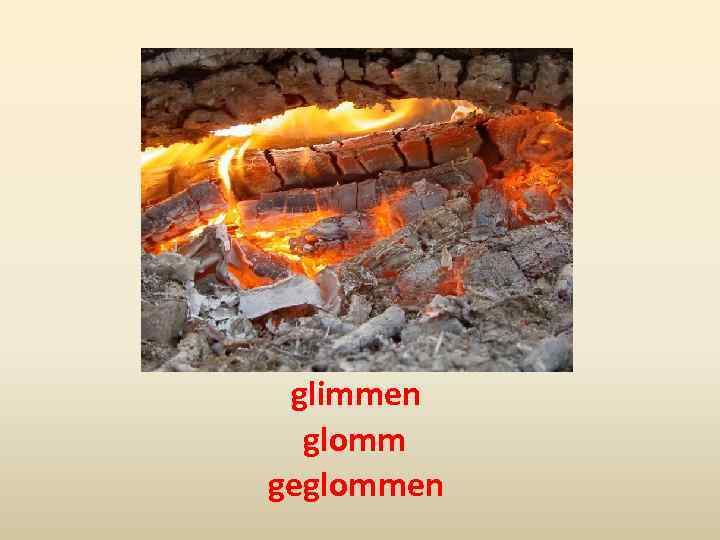 glimmen glomm geglommen 