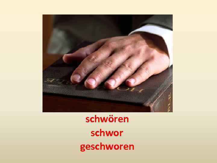 schwören schwor geschworen 