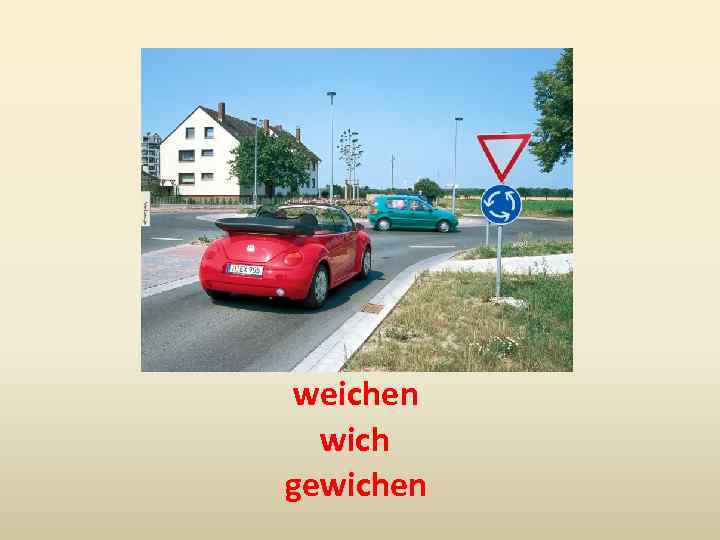 weichen wich gewichen 