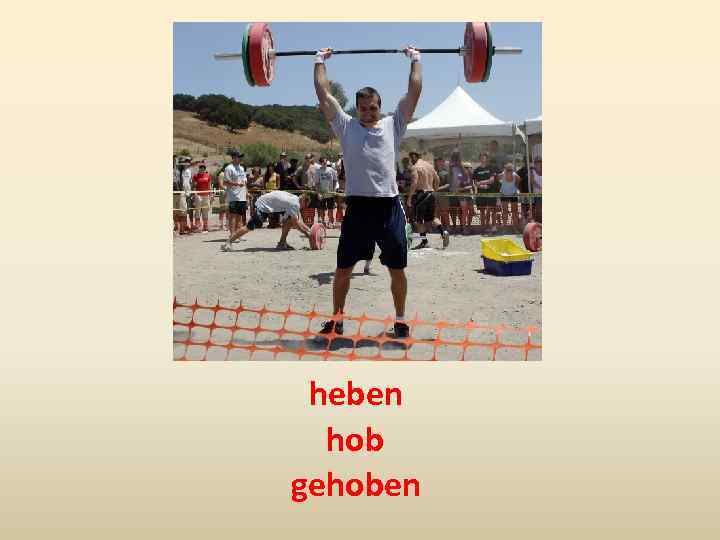 heben hob gehoben 