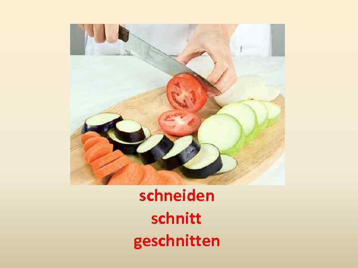 schneiden schnitt geschnitten 