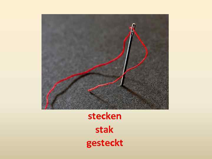 stecken stak gesteckt 