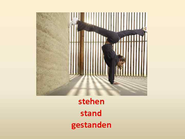 stehen stand gestanden 