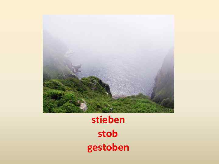 stieben stob gestoben 