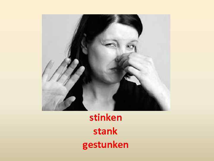 stinken stank gestunken 