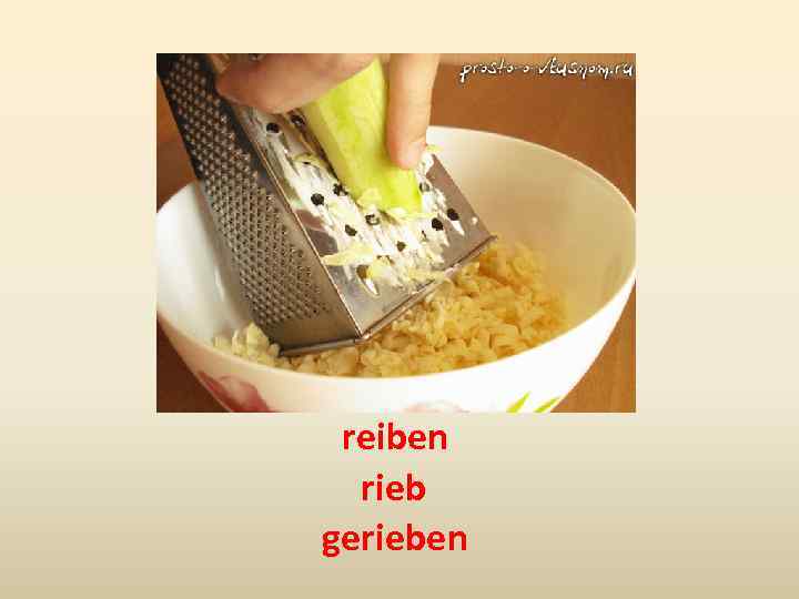 reiben rieb gerieben 