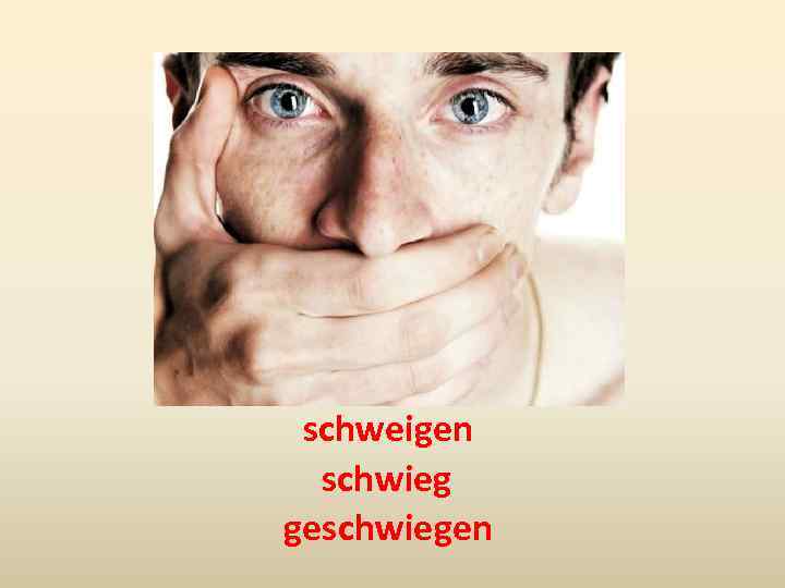 schweigen schwieg geschwiegen 