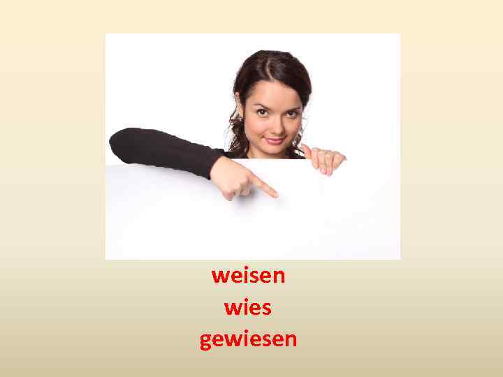 weisen wies gewiesen 