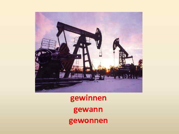 gewinnen gewann gewonnen 