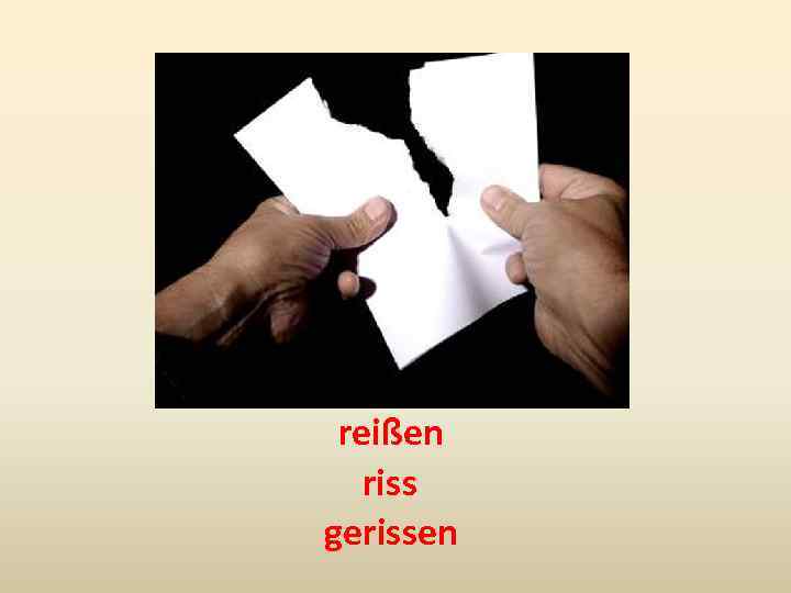 reißen riss gerissen 