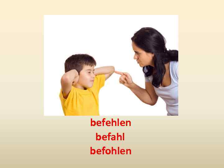 befehlen befahl befohlen 