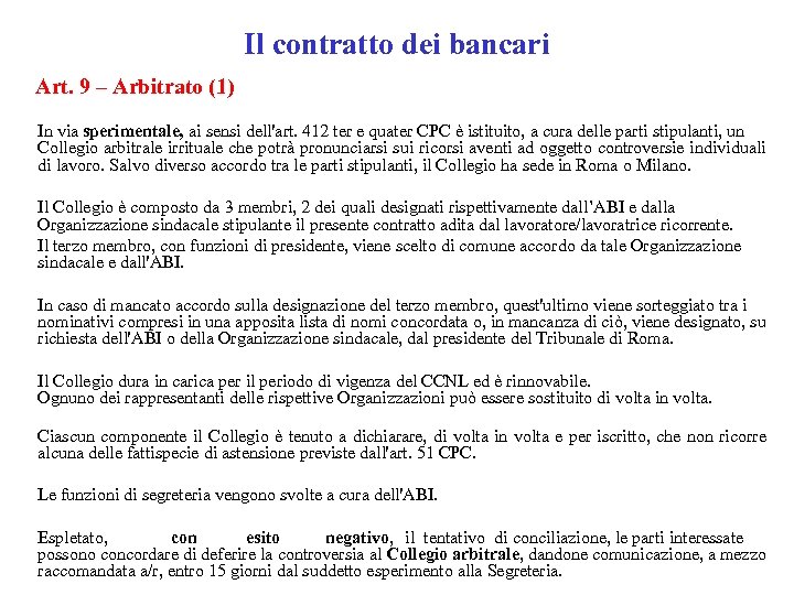 Il contratto dei bancari Art. 9 – Arbitrato (1) In via sperimentale, ai sensi