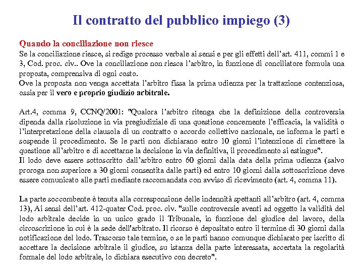Il contratto del pubblico impiego (3) Quando la conciliazione non riesce Se la conciliazione