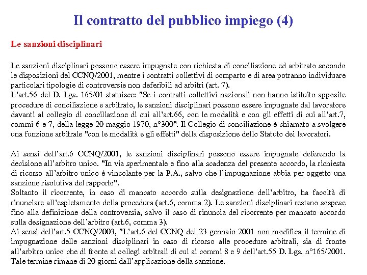 Il contratto del pubblico impiego (4) Le sanzioni disciplinari possono essere impugnate con richiesta
