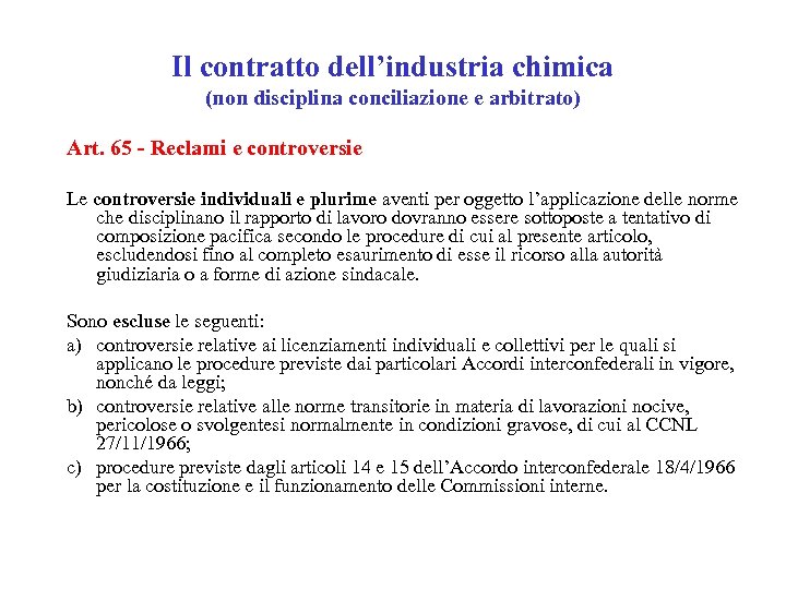 Il contratto dell’industria chimica (non disciplina conciliazione e arbitrato) Art. 65 - Reclami e