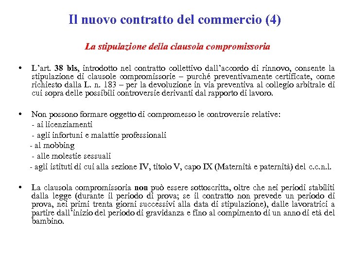 Il nuovo contratto del commercio (4) La stipulazione della clausola compromissoria • L’art. 38