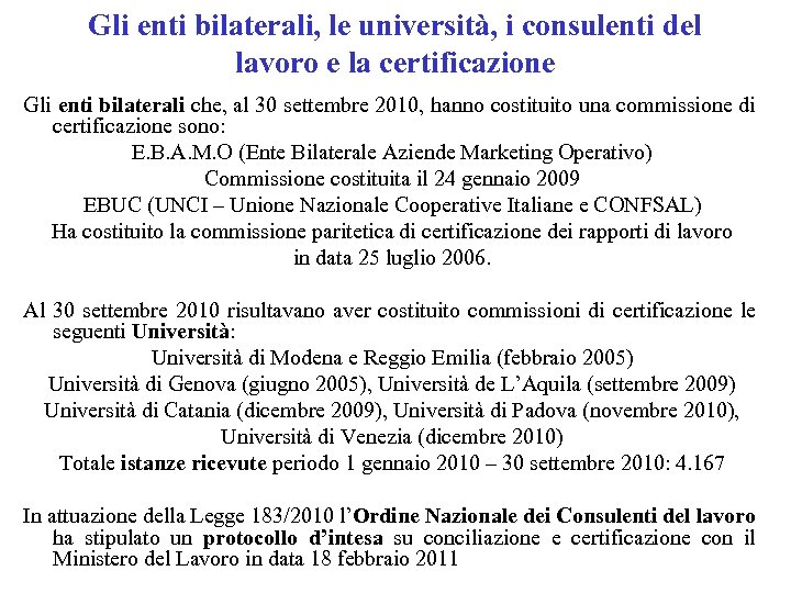 Gli enti bilaterali, le università, i consulenti del lavoro e la certificazione Gli enti