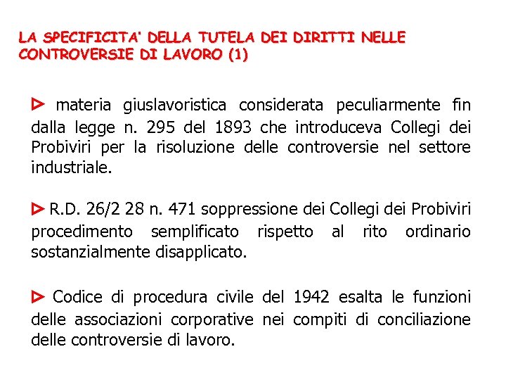 LA SPECIFICITA’ DELLA TUTELA DEI DIRITTI NELLE CONTROVERSIE DI LAVORO (1) materia giuslavoristica considerata