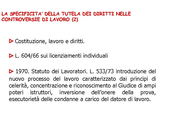 LA SPECIFICITA’ DELLA TUTELA DEI DIRITTI NELLE CONTROVERSIE DI LAVORO (2) Costituzione, lavoro e