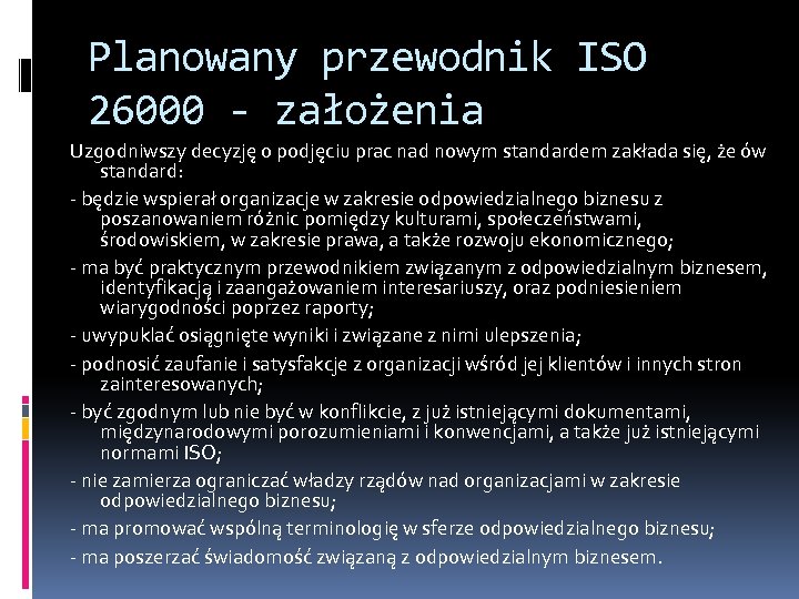 Planowany przewodnik ISO 26000 - założenia Uzgodniwszy decyzję o podjęciu prac nad nowym standardem