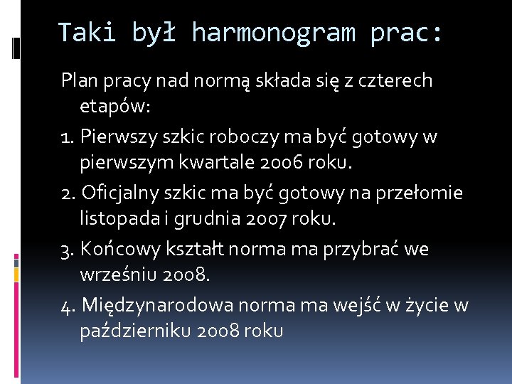 Taki był harmonogram prac: Plan pracy nad normą składa się z czterech etapów: 1.