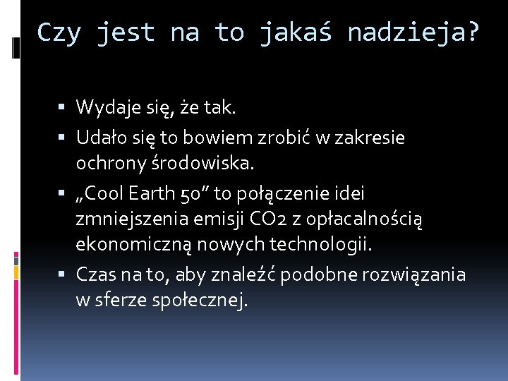 Czy jest na to jakaś nadzieja? Wydaje się, że tak. Udało się to bowiem