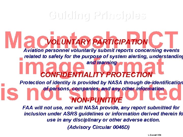Guiding Principles VOLUNTARY PARTICIPATION Aviation personnel voluntarily submit reports concerning events related to safety