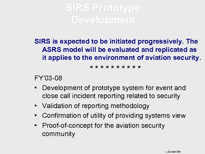 SIRS Prototype Development SIRS is expected to be initiated progressively. The ASRS model will