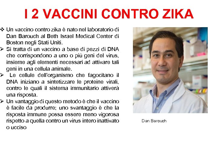 I 2 VACCINI CONTRO ZIKA v Un vaccino contro zika è nato nel laboratorio