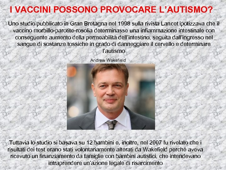I VACCINI POSSONO PROVOCARE L’AUTISMO? Uno studio pubblicato in Gran Bretagna nel 1998 sulla