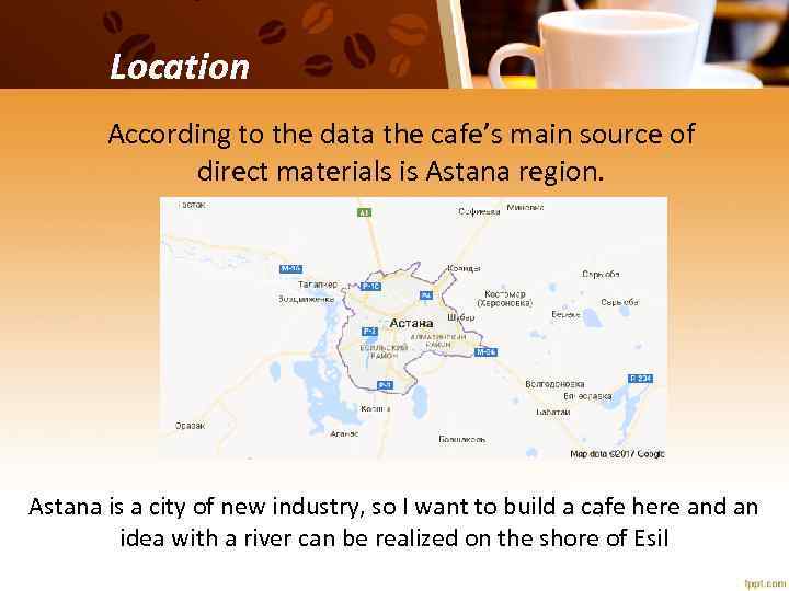 Location According to the data the cafe’s main source of direct materials is Astana