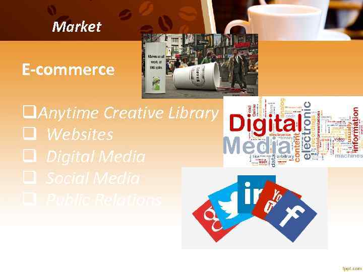 Market E-commerce q. Anytime Creative Library q Websites q Digital Media q Social Media