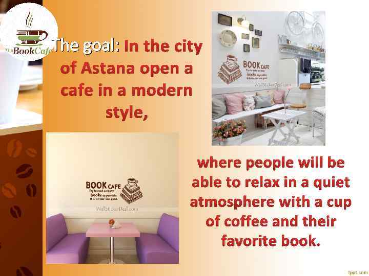 The goal: In the city of Astana open a cafe in a modern style,