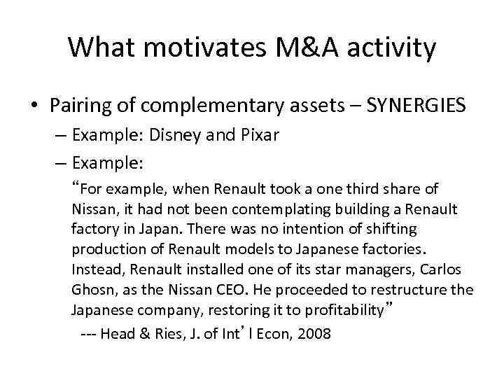 What motivates M&A activity • Pairing of complementary assets – SYNERGIES – Example: Disney